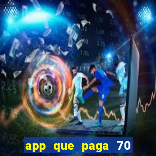 app que paga 70 reais para se cadastrar